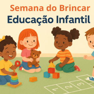 Semana do Brincar na Educação Infantil: ideias de brincadeiras e atividades.